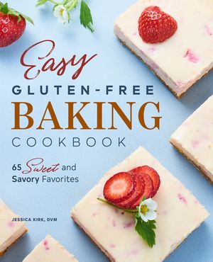 Easy Gluten Free Baking Cookbook: 65 Sweet and Savory Favorites image number 0