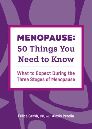 Menopause: 50 Things You Need to Know: What to Expect During the Three Stages of Menopause image number 0