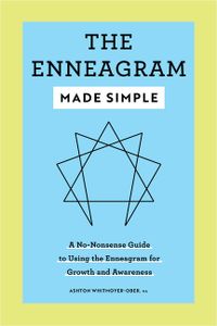 The Enneagram Made Simple: A No-Nonsense Guide to Using the Enneagram for Growth and Awareness