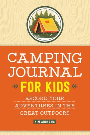 Camping Journal for Kids: Record Your Adventures in the Great Outdoors image number 0