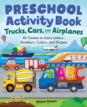 Preschool Activity Books Trucks, Cars, and Airplanes: 80 Games to Learn Letters, Numbers, Colors, and Shapes image number 0