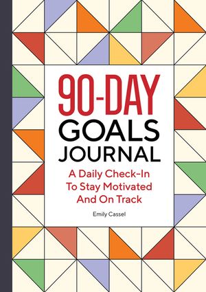 The 90-Day Goals Journal: A Daily Check-In to Stay Motivated and on Track image number 0