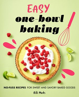 Easy One-Bowl Baking: No-Fuss Recipes for Sweet and Savory Baked Goods image number 0