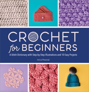 Crochet for Beginners: A Stitch Dictionary with Step-By-Step Illustrations and 10 Easy Projects image number 0