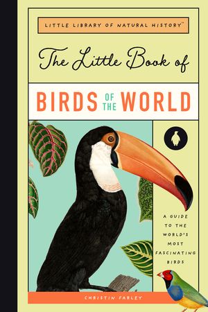 The Little Book of Birds of the World: A Kid's Guide to the World's Most Interesting Birds image number 0