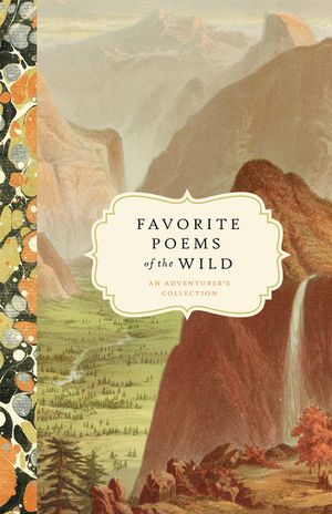 Favorite Poems of the Wild: An Adventurer's Collection image number 0