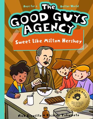 The Good Guys Agency: Sweet Like Milton Hershey: Boys for a Better World image number 0