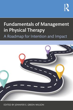Fundamentals of Management in Physical Therapy: A Roadmap for Intention and Impact image number 0