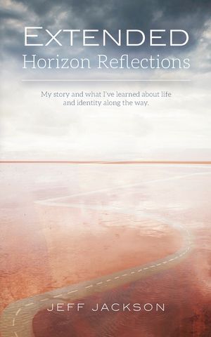 Extended Horizon Reflections: My story and what I've learned about life and identity along the way image number 0