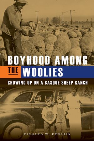 Boyhood Among the Woolies: Growing Up on a Basque Sheep Ranch image number 0