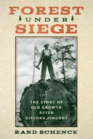 Forest Under Siege: The Story of Old Growth After Gifford Pinchot image number 0