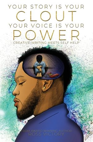 Your Story Is Your Clout. Your Voice Is Your Power.: Creative Writing Meets Self Help image number 0