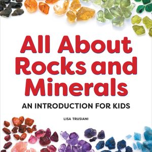 All about Rocks and Minerals: An Introduction for Kids image number 0