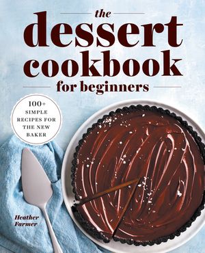 The Dessert Cookbook for Beginners: 100+ Simple Recipes for the New Baker image number 0