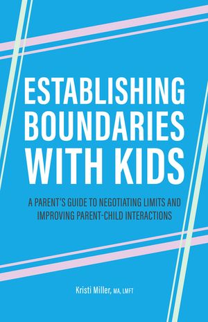 Establishing Boundaries with Kids: A Parent's Guide to Negotiating Limits and Improving Parent-Child Interactions image number 0