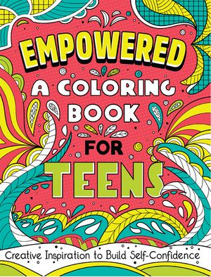 Empowered: A Coloring Book for Teens: Creative Inspiration to Build Self-Confidence image number 0