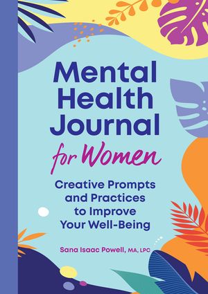 Mental Health Journal for Women: Creative Prompts and Practices to Improve Your Well-Being image number 0