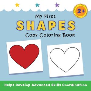 My First Shapes Copy Coloring Book: helps develop advanced skills coordination image number 0
