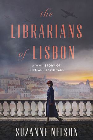The Librarians of Lisbon: A WWII Story of Love and Espionage image number 0