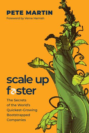 Scale Up Faster: The Secrets of the World's Quickest-Growing Bootstrapped Companies image number 0