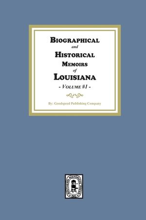 Biographical and Historical Memoirs of Louisiana, Volume #1 image number 0