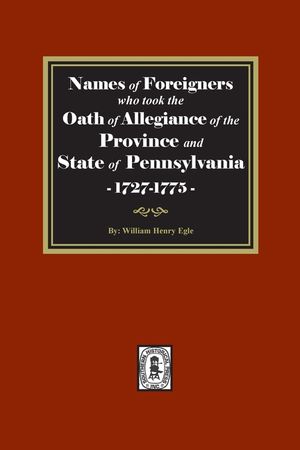 Names of Foreigners who took the Oath of Allegiance of the Province and State of Pennsylvania, 1727-1775 image number 0