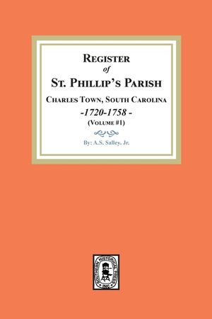 Register of St. Phillip's Parish, Charles Town, South Carolina, 1720-1758. (Volume #1) image number 0
