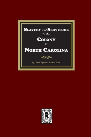 Slavery and Servitude in the Colony of North Carolina image number 0