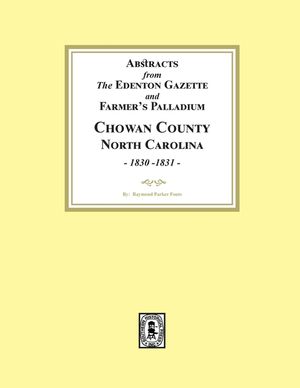 Abstracts from the Edenton Gazette and Farmer's Palladium, Chowan County, North Carolina, 1830-1831 image number 0