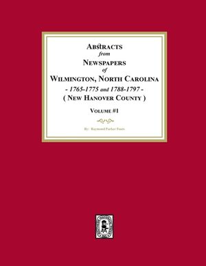 Abstracts from Newspapers of Wilmington, North Carolina, 1765-1775 and 1788-1797. (Volume #1) image number 0