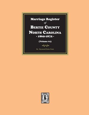Marriage Register of Bertie County, North Carolina, 1869-1872. (Volume #2) image number 0