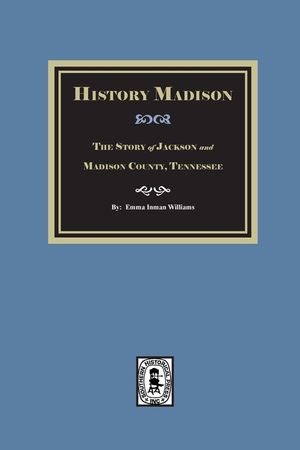 Historic Madison: The Story of Jackson and Madison County, Tennessee image number 0