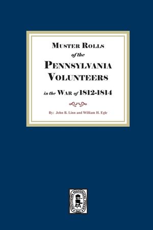 Muster Rolls of the Pennsylvania Volunteers in the War of 1812-1814 image number 0