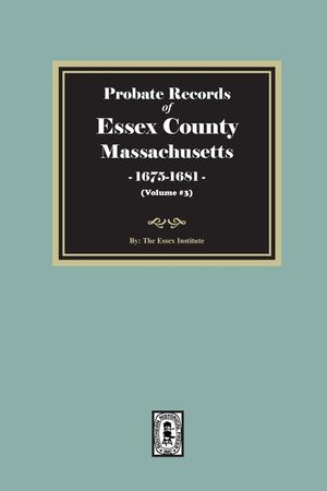 Probate Records of Essex County, Massachusetts, 1675-1681, Volume #3 image number 0