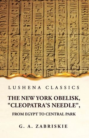 The New York Obelisk, "Cleopatra's Needle", From Egypt to Central Park image number 0