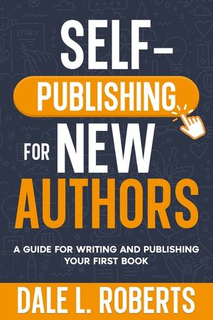Self-Publishing for New Authors: A Guide for Writing and Publishing Your First Book image number 0
