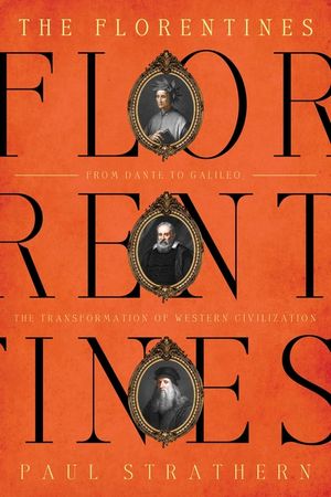 The Florentines: From Dante to Galileo: The Transformation of Western Civilization image number 0