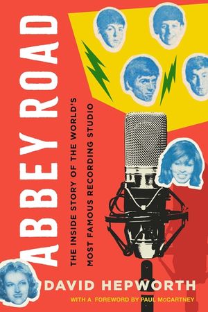 Abbey Road: The Inside Story of the World's Most Famous Recording Studio image number 0