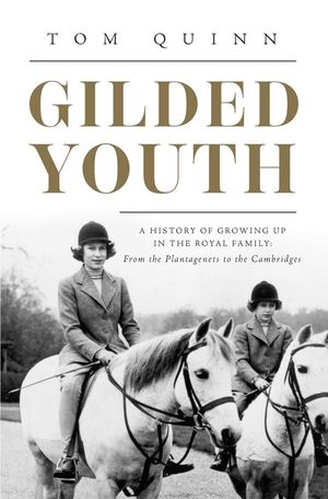 Gilded Youth: A History of Growing Up in the Royal Family: From the Tudors to the Cambridges image number 0