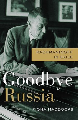 Goodbye Russia: Rachmaninoff in Exile image number 0