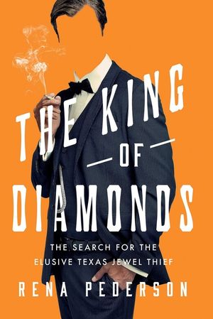 The King of Diamonds: On the Trail of Texas's Uncatchable Jewel Thief image number 0