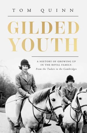 Gilded Youth: A History of Growing Up in the Royal Family: From the Plantagenets to the Cambridges image number 0