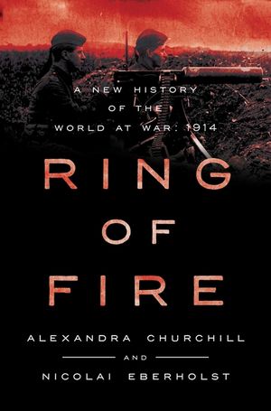 Ring of Fire: A New History of the World at War: 1914 image number 0