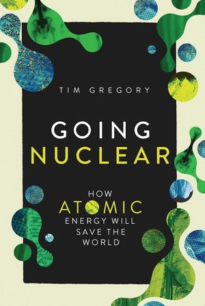 Going Nuclear: How the Atom Will Save the World image number 0
