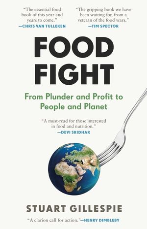 Food Fight: From Plunder and Profit to People and Planet image number 0