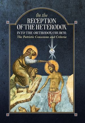 On the Reception of the Heterodox into the Orthodox Church image number 0