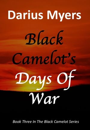 Black Camelot's Days Of War (Book #3) image number 0