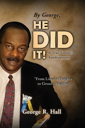 By George, He Did It!: A True Scholar's Autobiography image number 0