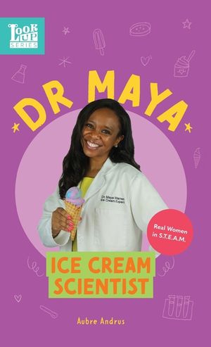 Dr. Maya, Ice Cream Scientist: Real Women in STEAM image number 0