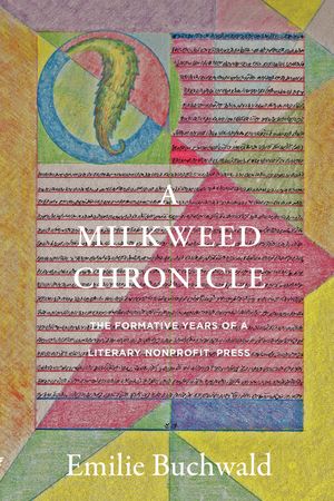 A Milkweed Chronicle: The Formative Years of a Literary Nonprofit Press image number 0